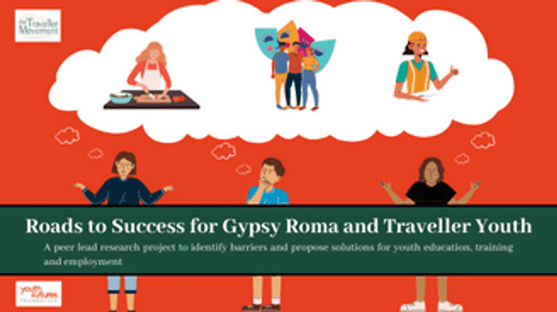 Roads to Success for Gypsy Roma and Traveller Youth: A peer lead research project to identify barriers and propose solutions for youth education, training and employment