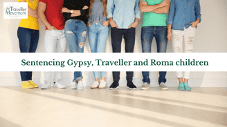Sentencing Gypsy, Traveller and Roma children 